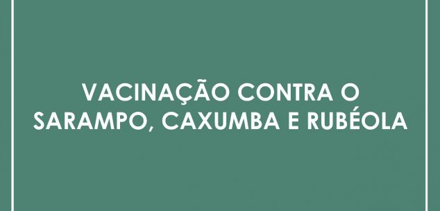 Vacinação contra o Sarampo, Caxumba e Rubéola