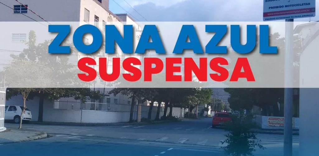 SERVIÇO DA ZONA AZUL SUSPENSO DURANTE A FASE EMERGENCIAL