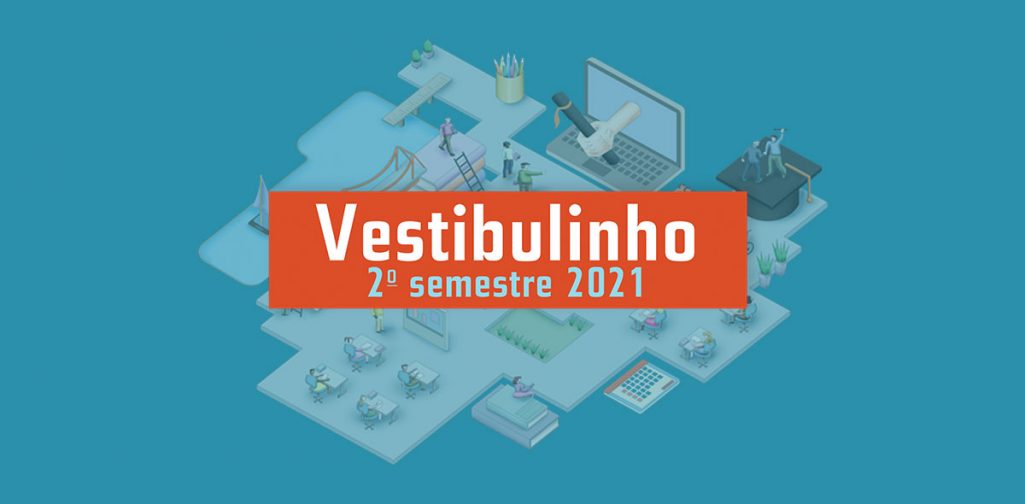 INSCRIÇÕES ABERTAS PARA O VESTIBULINHO ETEC 2º SEMESTRE 2021; PARTICIPE